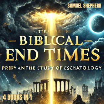 Biblical End Times: Prophecy and the Study of Eschatology