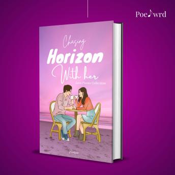 Chasing Horizon with Her: Love Poems Collection