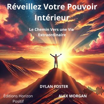 [French] - Réveillez Votre Pouvoir Intérieur: Le Chemin Vers une Vie Extraordinaire