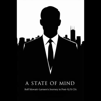A State of Mind: Rolf Mowatt-Larssen's Journey in Post-9/11 CIA