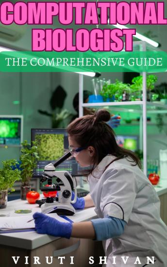 Computational Biologist - The Comprehensive Guide