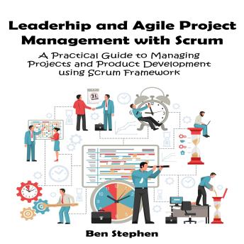 Agile Project Management with Scrum: A Practical Guide to Managing Projects and Product Development using Scrum Framework