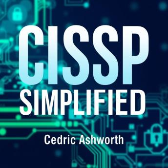 CISSP SIMPLIFIED: Secrets to Effortless Cybersecurity Success Unveiled: 'Unlock your cybersecurity potential! Dive into our dynamic audio lessons for CISSP success like never before!'