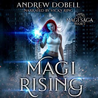 Magi Rising: An Urban Fantasy Epic Adventure