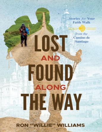 Lost and found Along the way: Stories for Your Faith Walk from the Camino de Santiago
