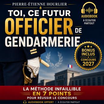 [French] - TOI, CE FUTUR OFFICIER DE GENDARMERIE: La méthode infaillible en 7 points pour réussir le concours