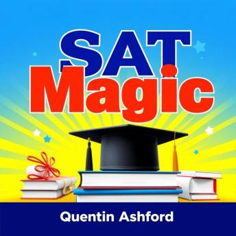 SAT Magic: Engage Your Way to Top Scores!: 'Revamp your SAT prep! Dive into dynamic audio lessons crafted for maximum success on test day!'