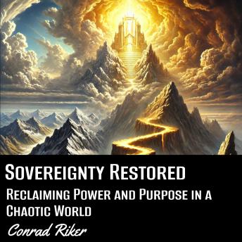Sovereignty Restored: Reclaiming Power and Purpose in a Chaotic World