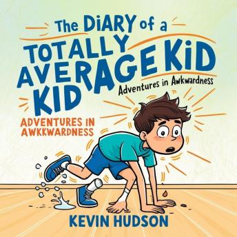 The Diary of a Totally Average Kid:: Adventures in Awkwardnes