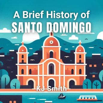 A Brief History of Santo Domingo