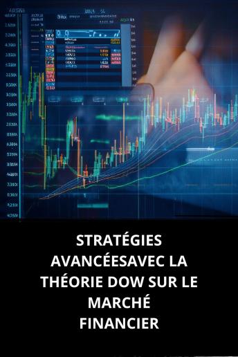 [French] - STRATÉGIES AVANCÉES AVEC LA THÉORIE DOW SUR LE MARCHÉ