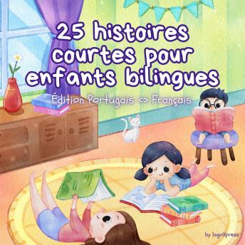 [French] - 25 histoires courtes pour enfants bilingues | Édition Portugais - Français: Histoires classiques pour enfants avec un vocabulaire facile à comprendre