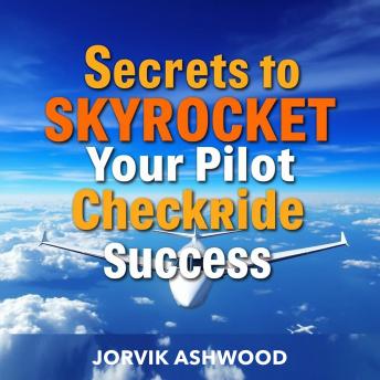 Secrets to Skyrocket Your Pilot Checkride Success: 'Elevate your checkride success! Dive into captivating audio lessons that guarantee peak performance.'