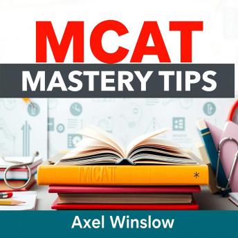 MCAT Mastery Tips: Transforming Your Study Game and Crushing the Exam: 'Revolutionize your MCAT prep! Dive into engaging audio lessons crafted to enhance your exam success.'