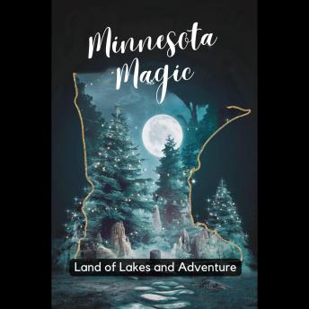 Minnesota Magic: Land of Lakes and Adventure