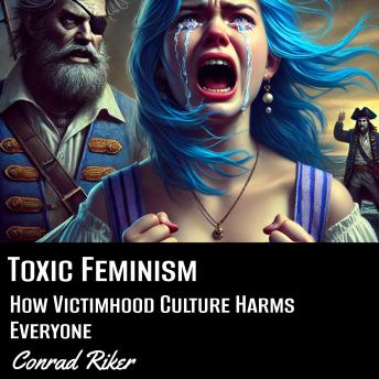 Toxic Feminism: How Victimhood Culture Harms Everyone