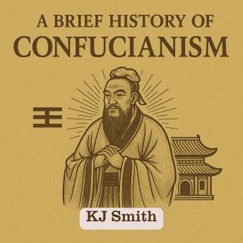 A Brief History of Confucianism