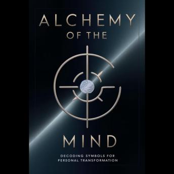 Alchemy of the Mind: Decoding Symbols for Personal Transformation