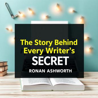 The Story Behind Every Writer's Secret: Ignite Your Passion and Perfect Your Craft: 'Elevate your writing skills! Discover transformative audio lessons that unveil the secrets to passionate storytelling.'