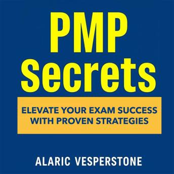 PMP Secrets: Elevate Your Exam Success with Proven Strategies: 'Unlock your PMP potential! Dive into dynamic audio lessons tailored for your ultimate exam success!'