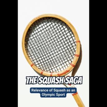 The Squash Saga: Relevance of Squash as an Olympic Sport