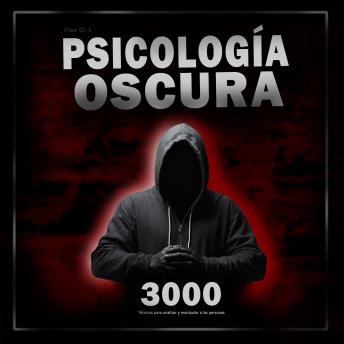 [Spanish] - Psicología oscura: 3000 Técnicas para analizar, y manipular a las personas: Domina la psicología oscura: Técnicas de manipulación, persuasión, lenguaje corporal y seducción