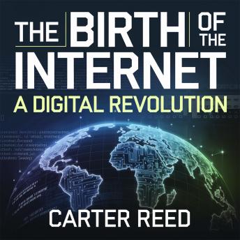The Birth of the Internet – A Digital Revolution: How Innovation, Machines, and Factories Transformed the World