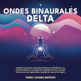 [French] - Ondes binaurales delta : Exploitez la puissance des basses fréquences [2,8 Hz] pour un sommeil profond, un soulagement immédiat du stress, une paix intérieure et une régénération complète du corps et de l’esprit