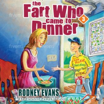 The Fart WHO Came to Dinner w/Sound Effects: Magical Flatulent Pumpkin Book 3