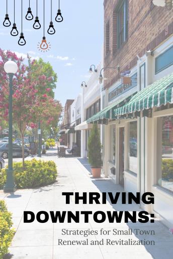 Thriving Downtowns: : Strategies for Small Town Renewal and Revitalization