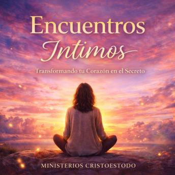 [Spanish] - Encuentros Íntimos: Transformando tu Corazón en el Secreto
