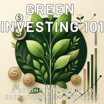 Green Investing 101: A Beginner's Guide to Sustainable Investments
