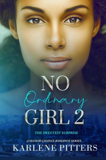 No Ordinary Girl 2: The Sweetest Surprise: A Second Chance Romance Series