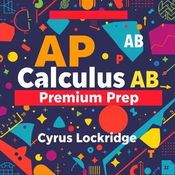 AP Calculus AB Premium Prep : Effortless Strategies for Success: 'Unlock success in AP Calculus AB with powerful audio strategies for effortless exam mastery!'