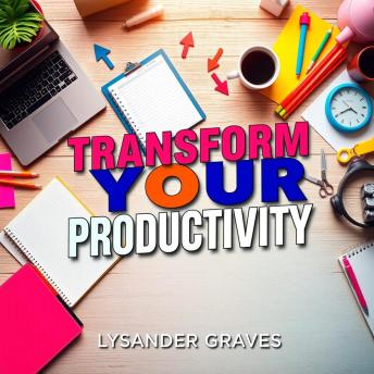 Transform Your Productivity: Secrets to Achieve More Without Burnout: 'Elevate your productivity! Discover engaging audio lessons for success without the stress.'