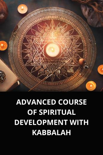 ADVANCED COURSE OF SPIRITUAL DEVELOPMENT WITH KABBALAH