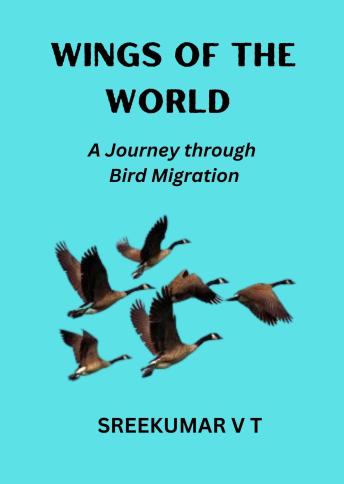 Wings of the World: A Journey through Bird Migration