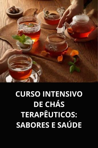 [Portuguese] - CURSO INTENSIVO DE CHÁS TERAPÊUTICOS