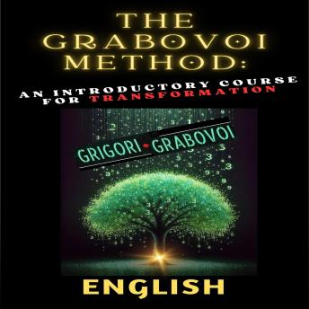 The Grabovoi Method: An Introductory Course for Transformation: Transform every area of ​​your life and achieve your desires with Grabovoi techniques.