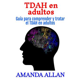 [Spanish] - TDAH en adultos: Guía para comprender y tratar el TDAH en adultos