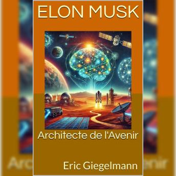 [French] - Elon Musk: Architecte de l'Avenir