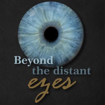 Beyond the distant eyes
