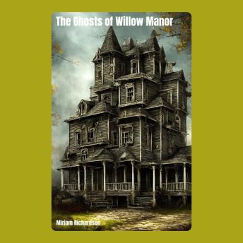 The Ghosts of Willow Manor