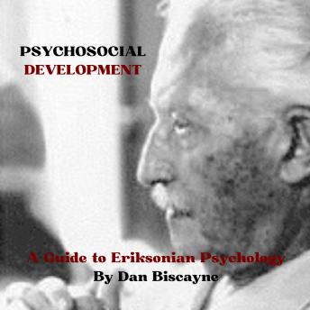 Psychosocial Development: A Guide to Eriksonian Psychology