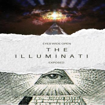 Eyes wide open: The illuminati - Exposed