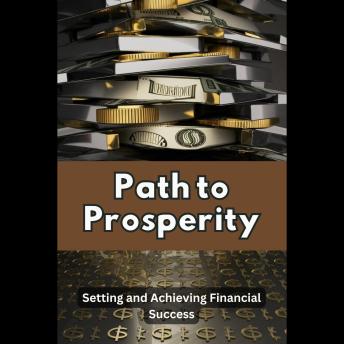 Path to Prosperity: Setting and Achieving Financial Success