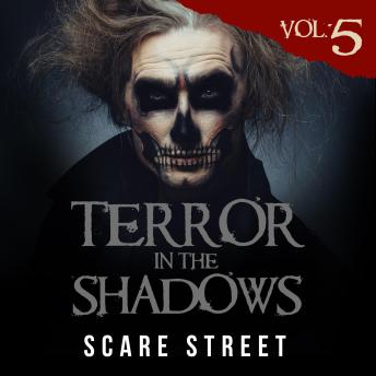 Short Horror Stories: Terror in the Shadows Vol. 5: Supernatural Horror Short Stories & Creepy Pasta Anthology