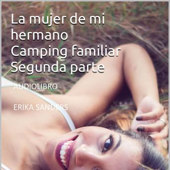 [Spanish] - Camping familiar Segunda parte. La mujer de mi hermano: Colección Tabú Erótico Vol. 5