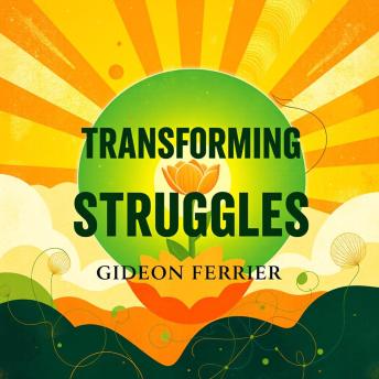 Transforming Struggles: Secrets to Thriving with the Twelve Steps: 'Unlock your potential with our audio lessons—master the Twelve Steps and thrive through your struggles!'