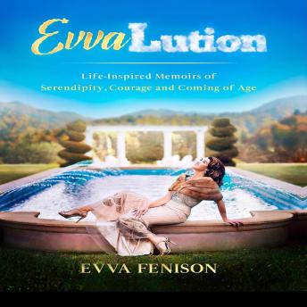 EvvaLution: Life-Inspired Memoirs of Serendipity, Courage, and Coming of Age